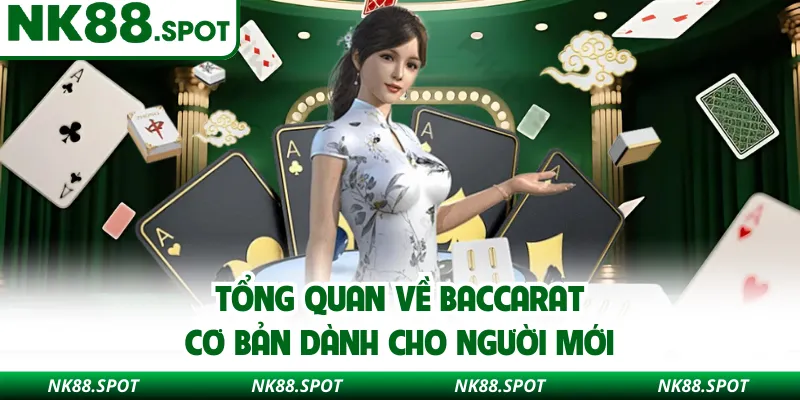 Tổng quan về Baccarat cơ bản dành cho người mới